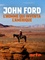 John Ford, l'homme qui inventa l'Amérique