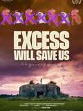 Excess Will Save Us