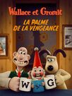 Wallace et Gromit : La palme de la vengeance