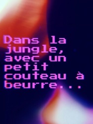 Dans la jungle, avec un petit couteau à beurre...