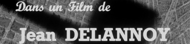 Maître du Noir Français : Jean Delannoy [Top]